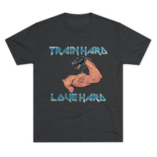 Load image into Gallery viewer, Train Hard / Love Hard Unisex Tri-Blend Crew Tee