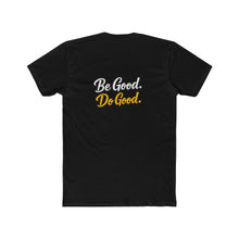 Load image into Gallery viewer, BE GOOD. DO GOOD. Unisex Cotton Crew Tee
